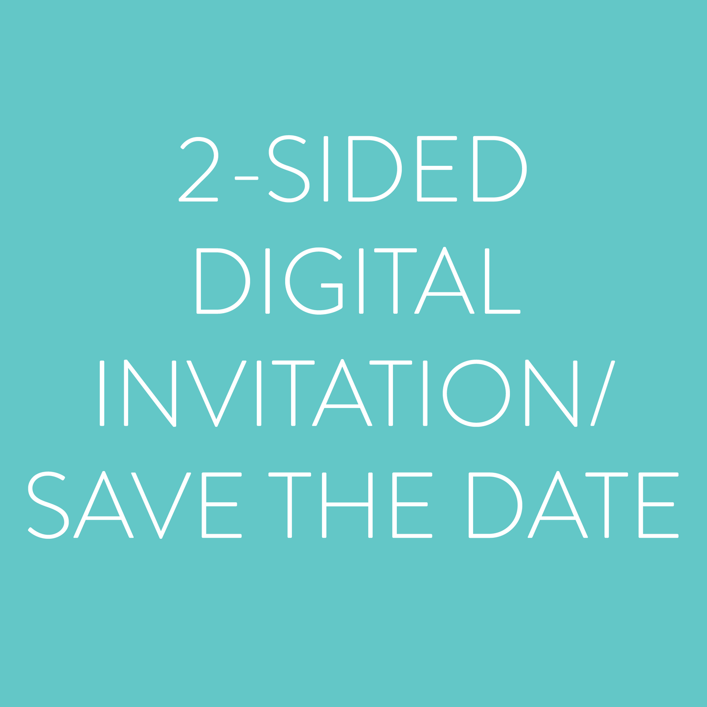 2-SIDED DIGITAL INVITATION/SAVE THE DATE